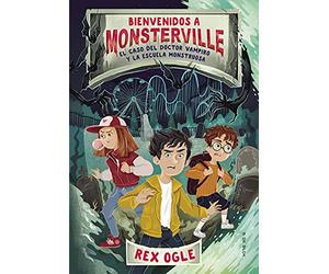 Bienvenidos a Monsterville 1 - El caso del doctor vampiro y la escuela monstruosa (Escritura desatada)