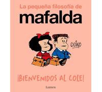 ¡Bienvenidos al cole! (La pequeña filosofía de Mafalda) (Lumen Gráfica)
