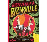 Bienvenue à Bizarville: Bizarville : Une ville qui porte bien son nom...