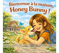 Bienvenue à la maison, Honey Bunny !: Une histoire douce pour enfants sur l’accueil d’un nouvel animal à la maison.