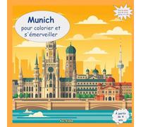 Bienvenue à Munich - à colorier et à admirer: Mon guide de voyage haut en couleur pour colorier, découvrir et reconnaître