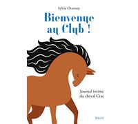 Bienvenue au Club !: Journal intime du cheval Crac