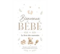 Bienvenue Bébé - Le Livre des Souvenirs | Livre d'Or Baby Shower et Grossesse: Messages, conseils, prédictions, souvenirs et photos à partager avant ton arrivée