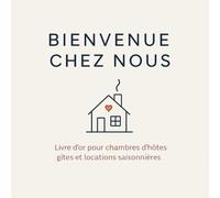 Bienvenue chez nous - Livre d’or pour chambres d’hôtes, gîtes, locations Airbnb, maisons de vacances et hébergements de charme - Format carré doux et ... invités: Style minimaliste en contemporain