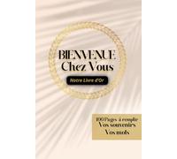 Bienvenue chez vous: Notre livre d’or