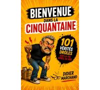 Bienvenue dans la Cinquantaine: Le Mode d'Emploi (non officiel) : 101 Vérités Drôles (Mais Tellement Vraies) sur la Vie Après 50 ans | Livre Humour et ... Femme | Guide de la Crise de la Cinquantaine