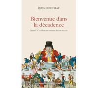 Bienvenue dans la décadence: Quand l'Occident est victime de son succès
