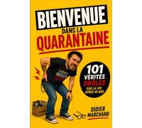 Bienvenue dans la Quarantaine: Le Mode d'Emploi (non officiel) : 101 Vérités Drôles (mais tellement vraies) sur la Vie Après 40 ans | Cadeau Drôle et ... de la Quarantaine | Livre sur la Quarantaine