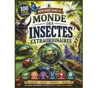 Bienvenue dans le Monde des Insectes Extraordinaires: Une encyclopédie illustrée en couleur avec 100 fiches détaillées, faits fascinants, anatomie, ... enfants curieux et les passionnés de nature.