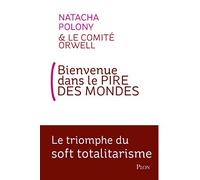 Bienvenue dans le pire des mondes: Le triomphe du soft totalitarisme