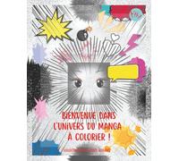 Bienvenue dans l'univers du manga à colorier !: Coloriage Manga pour enfants et ados - Cahier de personnages et scènes japonaises à colorier (À mes petits écoliers)