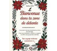 Bienvenue dans ta zone de détente: Carnet de Coloriage pour adulte