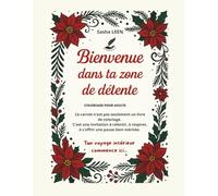 Bienvenue dans ta zone de détente: Carnet de Coloriage pour adulte