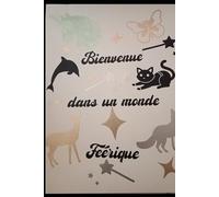 BIENVENUE DANS UN MONDE FÉÉRIQUE