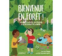 Bienvenue en forêt !: Une année d'activités, de créations et de découverte de la nature