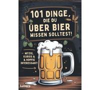 Bier Geschenke für Männer | 101 Dinge, die du über Bier wissen solltest! Witzig, kurios & hopfig interessant: Männer Geschenke für Bierliebhaber