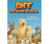 BIFF the Bipolar Bear: Helping Children Understand Bipolar Disorder (Medical Information for Children (MIC))