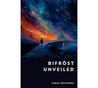 Bifröst Unveiled: The Rainbow Bridge Between Worlds (The Northern Legends Series)