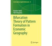 Bifurcation Theory of Pattern Formation in Economic Geography (Interdisciplinary Applied Mathematics)