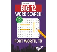 BIG 12 Word Search - Fort Worth, TX. Edition: Word Searches About All Things Fort Worth, Texas Christian University, Campus, Food, Landmarks, Sports, ... Perfect for Gifts, Vacations, Holidays