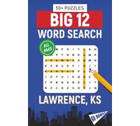 BIG 12 Word Search - Lawrence, KS. Edition: Word Searches About All Things Lawrence, University of Kansas, Campus, Food, Landmarks, Sports, With ... for Gifts, Vacations, Holidays, Students