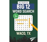 BIG 12 Word Search - Waco, TX. Edition: Word Searches About All Things Waco, Baylor University, Campus, Food, Landmarks, Sports, With Easy-To-Read ... for Gifts, Vacations, Holidays, Students