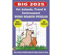 BIG 2025 PET ANIMAL, TRAVEL AND ENVIRONMENT WORD SEARCH PUZZLE: Easy to Read, Relaxing, Informative and Educational Word Search Puzzle, Organized by Category, Suitable for Adults, Seniors and Teens.