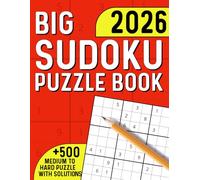 Big 2026 Sudoku Puzzle Book for Adults and Seniors: +500 Medium to Hard Large Print Sudoku Puzzles with Solutions - Tons of Challenges for Your Brain