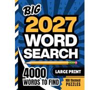 Big 2027 Word Search: 100 Themed Searches / 4000 Items To Find / Large Print Puzzle Book / 1 Grid Per Page / Great Challenge For The New Year / Adult - Senior Activity Gift