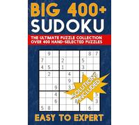 BIG 400+ SUDOKU: The Ultimate Puzzle Collection Over 400 Hand-Selected Puzzles EASY TO EXPERT SOLUTIONS INCLUDED