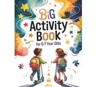 Big Activity Book for 6-7 Year Olds: Mazes, Connect-the-Dots, Crosswords, Search-and-Find, Coloring, Look-and-Find, Travel Games & Birthday Gift Ideas for Boys and Girls