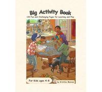 Big Activity Book for Kids ages 4-8: 120 Fun and Challenging Pages for Learning and Play: For Preschoolers and Kids - Perfect for Learning, Traveling, and Screen-Free Fun