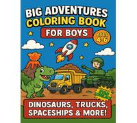Big Adventures Coloring Book: Dinosaurs, Trucks, Spaceships & More!