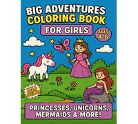 Big Adventures Coloring Book: Princesses, Unicorns, Mermaids, & More!