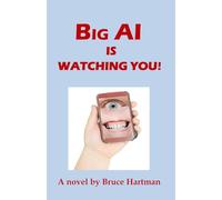 Big AI Is Watching You!: A Comic Sci-Fi Dystopia