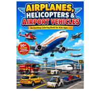BIG AIRPLANES & AIRPORT VEHICLES COLORING BOOK FOR KIDS AGES 3-8: 50 Fun Coloring Pages Featuring Airplanes, Helicopters, Airport Trucks, Rescue Vehicles & More for Boys and Girls