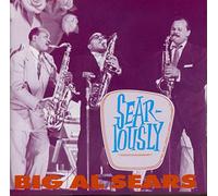 Big Al Sears - Seariously