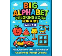 Big Alphabet Coloring Book for Kids Ages 4-8: Fruits, Household Items & Transportation: Fun Learning Through Coloring
