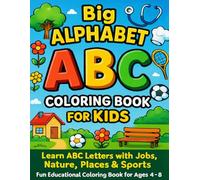 Big Alphabet Coloring Book for Kids: Learn ABC Letters with Jobs, Nature, Places & Sports - Fun Educational Coloring Book for Ages 4-8