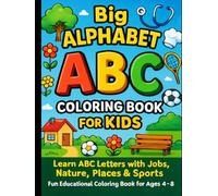 Big Alphabet Coloring Book for Kids: Learn ABC Letters with Jobs, Nature, Places & Sports - Fun Educational Coloring Book for Ages 4-8