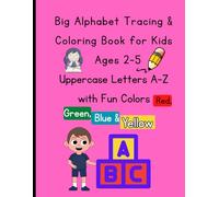 Big Alphabet Tracing & Coloring Book for Kids Ages 2-5 | Uppercase Letters A-Z with Fun Colors Red, Green, Blue & Yellow: Tracing and Coloring Activity Book for Toddlers and Preschoolers