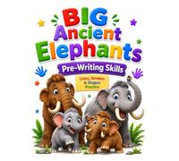 Big Ancient Elephants Pre-Writing Skills: Tracing Lines, Curves & Pencil Control Workbook for Toddlers | Ages 2+ (My First Handwriting Workbook Series)