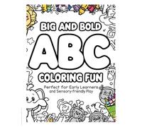 Big and Bold ABC Coloring Fun: Perfect for early learners and Sensory-Friendly Play (Big and Bold ABC Coloring Fun! - Large Letters, Bold Outlines, Sensory-Friendly Coloring Fun for Kids Ages 2-5)