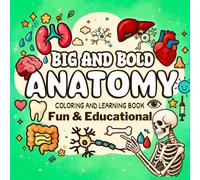 Big and Bold Anatomy Coloring and Learning Book: Fun & Educational Coloring Human Body Illustrations for Kids 8-14