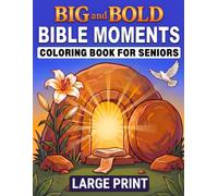 Big and Bold Bible Moments Large Print Coloring Book for Seniors: 40 Easy Scenes from the Old and New Testament for Christian Adults Seeking a Simple and Relaxing Scripture-Themed Activity