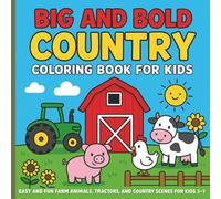 Big and Bold Country Coloring Book for Kids: Easy and Fun Farm Animals, Tractors, and Country Scenes for Kids Ages 3-7