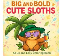 Big and Bold Cute Sloths: A Fun and Easy Coloring Book For Kids and Adults (Big & Bold Fun Collection)