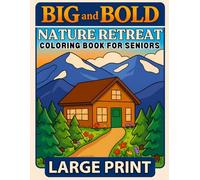 Big and Bold Nature Retreats Large Print Coloring Book for Seniors: Peaceful scenic variety with landscapes, rustic country views, and wildlife scenes for calming moments with low visual stress.