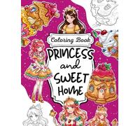 Big and Bold Princess and Sweet Home Coloring Book: 50 Easy and Fun Coloring Pages of Princesses and Dessert Houses, Perfect for Kids or Adult (Big and Bold Imaginary Worlds)