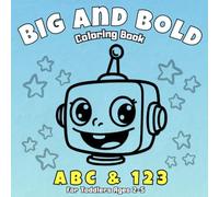 Big and Bold Robot ABC & 123 Coloring Book for Ages 2-5: Simple and Easy Alphabet and Number Coloring Pages for young learners